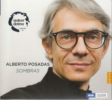 Alberto Posadas (geb. 1967): Elogio de la sombra für Streichquartett, CD