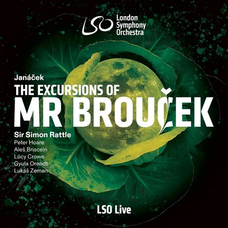 Text: „Janáček, The Excursions of Mr Brouček, LSO Live, Sir Simon Rattle.“ Logo oben links. Mond und Kohlblätter im Hintergrund.