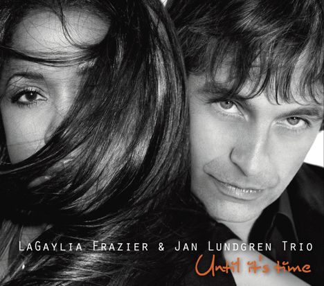 LaGaylia Frazier & Jan Lindgren Trio: Until it's Time, CD