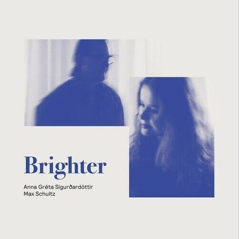 Anna Greta Sigurdardottir &amp; Max Schultz: Brighter, LP