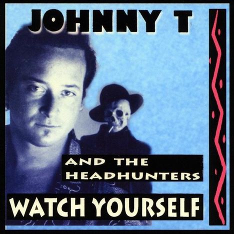 Johnny &amp; The Headhunters: Watch Yourself, CD