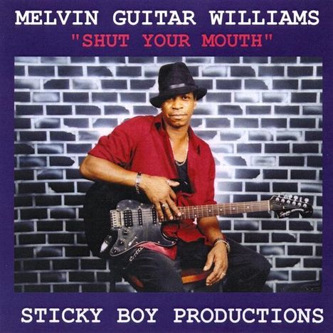 Melvin Guitar Williams: Shut Your Mouth, CD