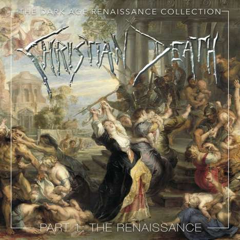 Christian Death: The Dark Age Renaissance Collection Part 1, 4 CDs