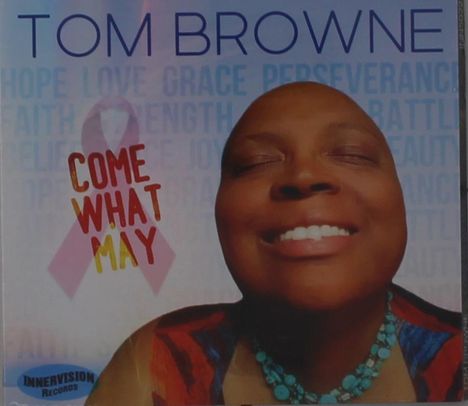 Tom Browne (geb. 1954): Come What May, CD