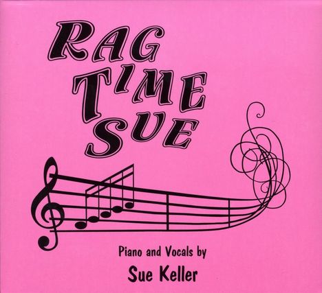Sue Keller (geb. 1964): Rag Time Sue Reborn, CD