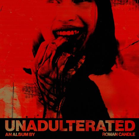 „UNADULTERATED“, „AN ALBUM BY ROMAN CANDLE“. Rote, grobkörnige Darstellung eines lächelnden Gesichts mit Händen am Mund.