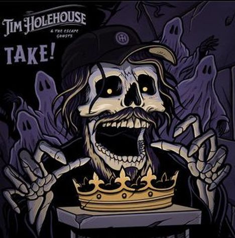 Text: "Tim Holehouse & The Escape Ghosts", "TAKE!". Skelett mit Bart hält eine Krone, umringt von geisterhaften Gestalten.