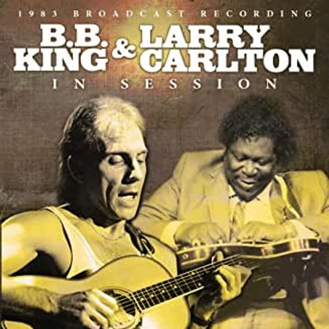 B.B. King &amp; Larry Carlton: In Session: 1983 Broadcast Recording, CD