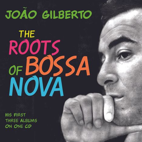 João Gilberto (1931-2019): Roots Of Bossa Nova, CD