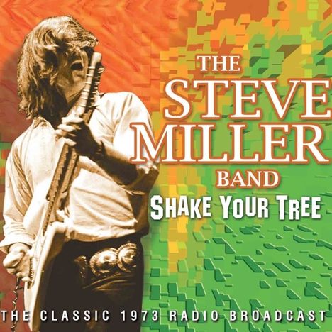 Steve Miller Band (Steve Miller Blues Band): Shake Your Tree: The Classic 1973 Radio Broadcast, CD