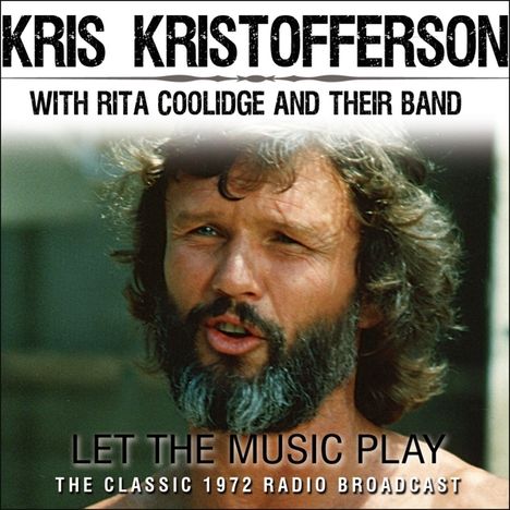 Kris Kristofferson: Let The Music Play: The Classic 1972 Radio Broadcast Feat. Rita Coolidge, CD