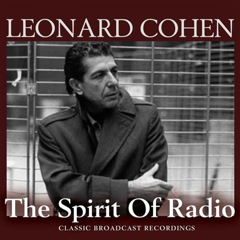 Leonard Cohen (1934-2016): The Spirit Of Radio: Classic Broadcast Recordings 1988 - 2008, 3 CDs