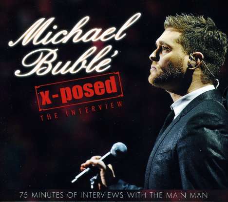 Michael Bublé (geb. 1975): X-Posed: The Interview, CD