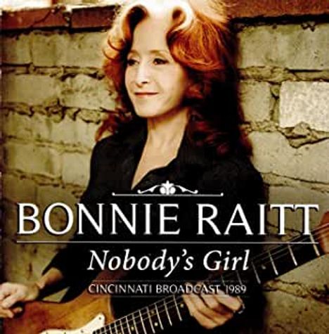 Bonnie Raitt: Nobody's Girl: Cincinnati Broadcast 1989, CD