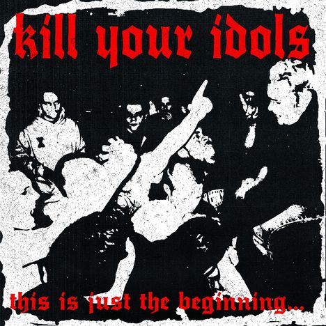 "kill your idols" und "this is just the beginning..." in roter Schrift. Schwarz-Weiß-Illustration von Menschenmenge beim Konzert.