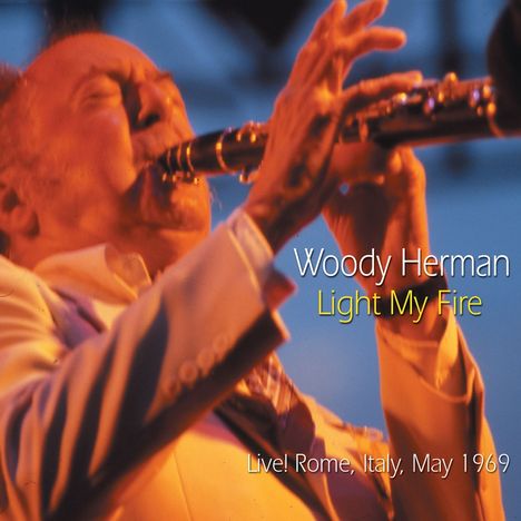 Woody Herman (1913-1987): Light My Fire - Live! Rome 1969, CD
