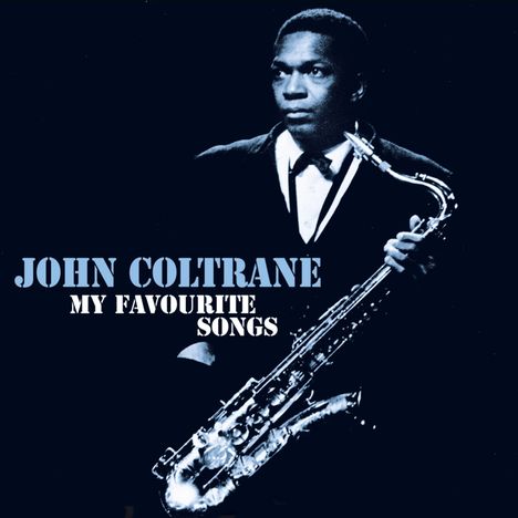 John Coltrane (1926-1967): My Favourite Songs, CD