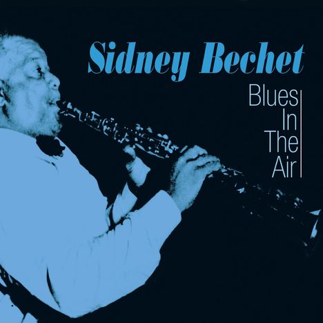 Sidney Bechet (1897-1959): Blues In The Air, CD