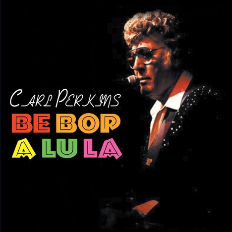 Carl Perkins (Guitar): Be Bop A Lu La, CD