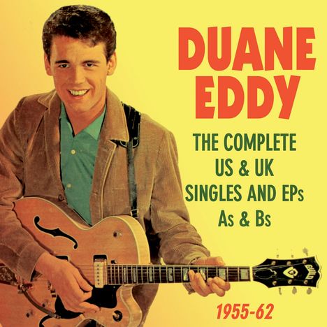 Duane Eddy: The Complete US &amp; UK Singles &amp; EPs As &amp; Bs 1955 - 1962, 2 CDs