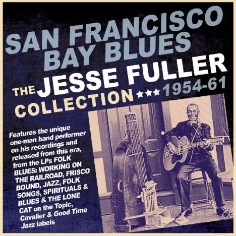 Jesse Fuller: San Francisco Bay Blues: The Jesse Fuller Collection 1954 - 1961, 2 CDs