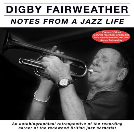 Digby Fairweather (geb. 1946): Notes From A Jazz Life, 2 CDs