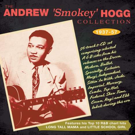 Andrew "Smokey" Hogg: Thew Andrew 'Smokey' Hogg Collection 1937 - 1957, 2 CDs