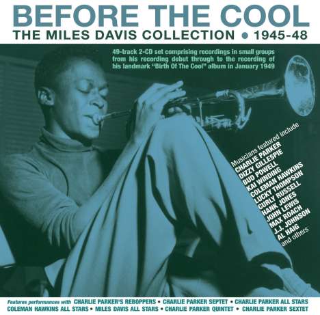 Miles Davis (1926-1991): Before The Cool: The Miles Davis Collection 1945 - 1948, 2 CDs