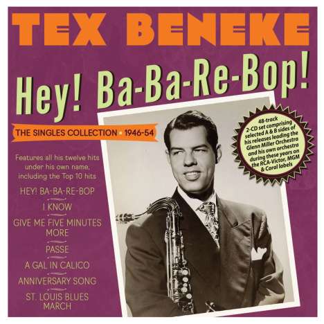 Tex Beneke (1914-2000): Hey Ba-Ba-Re-Bop: The Singles Collection 1946 - 1954, 2 CDs