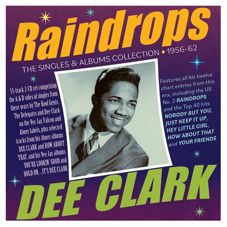 Dee Clark: Raindrops: The Singles &amp; Albums Collection 1956 - 1962, 2 CDs