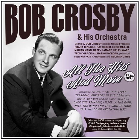 Bob Crosby (1913-1993): Hits And More 1935 - 1951, 2 CDs