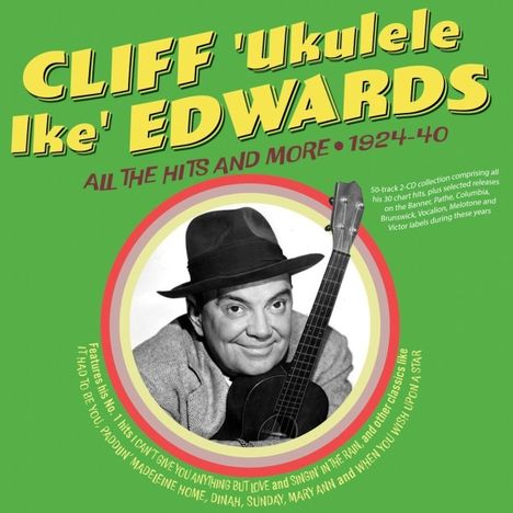 Cliff "Ukulele Ike" Edwards: All The Hits And More 1924 - 1940, 2 CDs