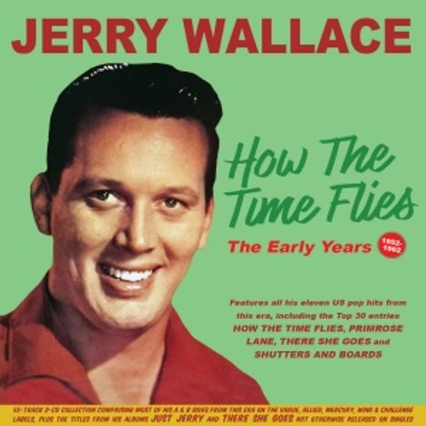 Jerry Wallace: How The Time Flies: The Early Years 1952 - 1962, 2 CDs