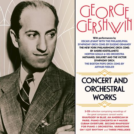 Texte: George Gershwin, Concert and Orchestral Works. Schwarz-Weiß-Foto eines Mannes im Anzug.