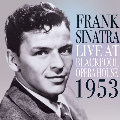 Frank Sinatra (1915-1998): Live At Blackpool Opera House 1953, CD