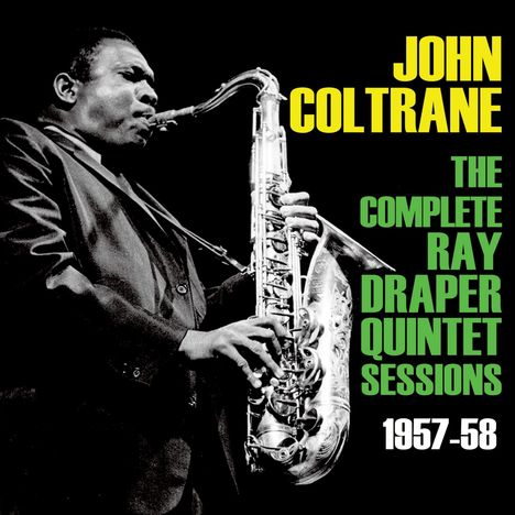 John Coltrane (1926-1967): The Complete Ray Draper Quintet Sessions, CD