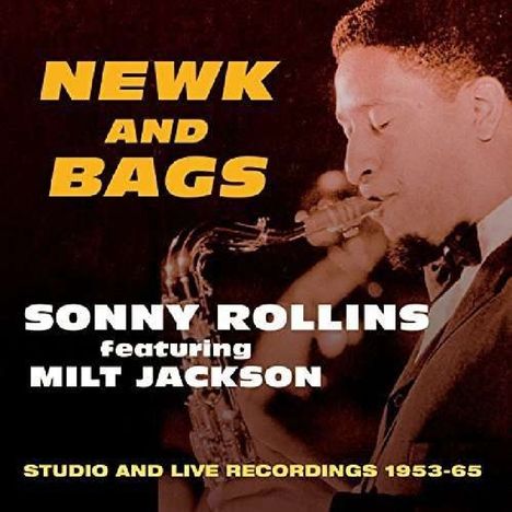 Sonny Rollins &amp; Milt Jackson: Newk And Bags: Studio and Live Recordings 1953-65, CD