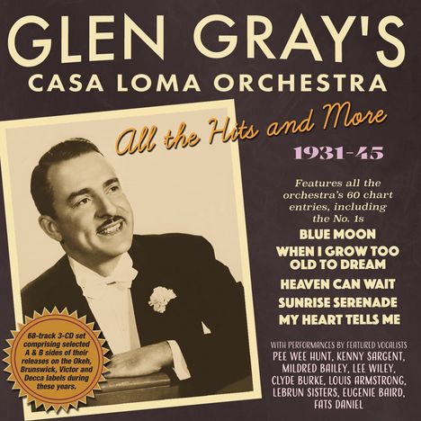 Glen Gray: All The Hits And More 1931 - 1945, 3 CDs