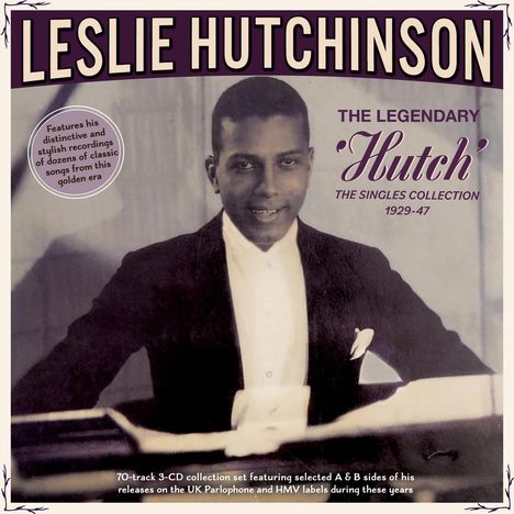 Text oben: "LESLIE HUTCHINSON". Rechts: "The Legendary 'Hutch' The Singles Collection 1929-47". Schwarz-weißes Porträt.