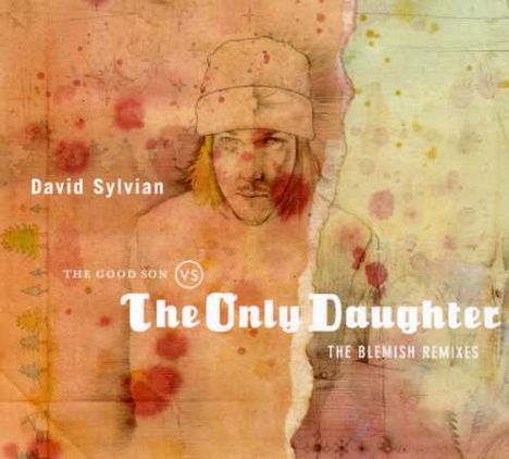 David Sylvian: The Good Son Vs. The Only Daughter - The Blemish Remixes, CD