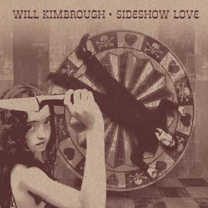 Will Kimbrough: Sideshow Love, CD
