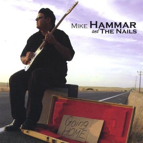 Mike Hammar &amp; The Nails: Going Home, CD