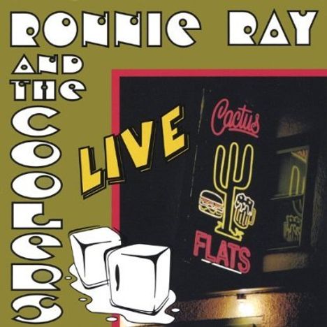 Ronnie Ray &amp; The Coolers: Live At Cactus Flats, CD