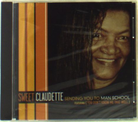 Sweet Claudette: Sending You To Man School, CD