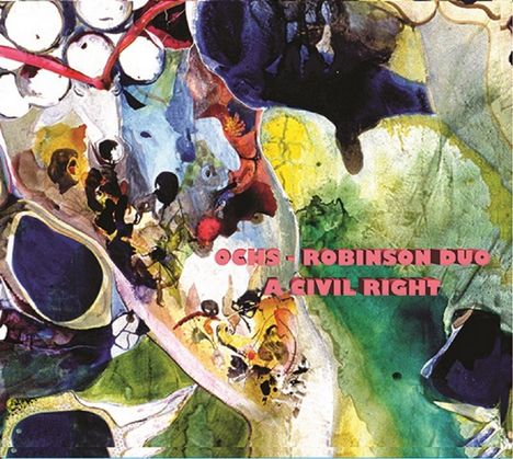 Larry Ochs &amp; Donald Robinson: A Civil Right, CD