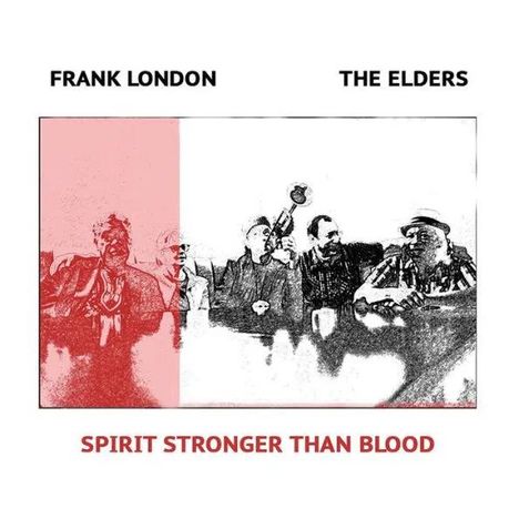 Frank London &amp; The Elders: Spirit Stronger Than Blood, CD