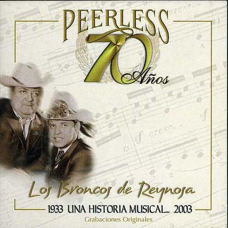 Los Broncos De Reynosa: 70 Anos Peerless Una Hi, CD
