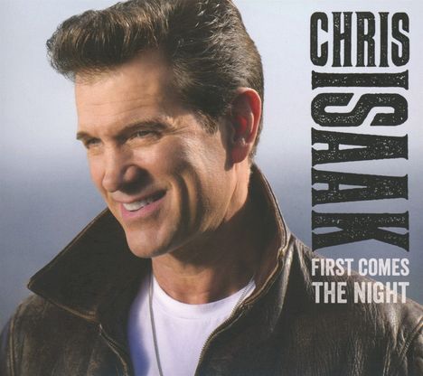 Chris Isaak: First Comes The Night, CD