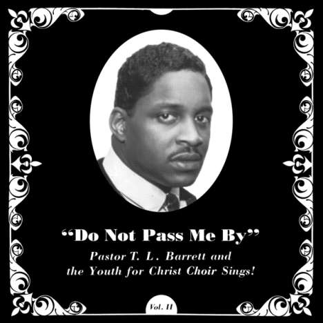 Pastor T. L. Barrett And The Youth For Christ Choir: Do Not Pass Me By Vol. II (remastered), LP
