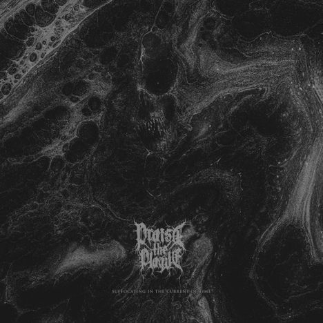 Praise The Plague: Suffocating In The Current Of Time (Limited Edition), LP